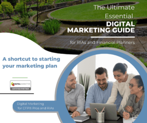 Get our Ultimate guide to digital marketing for financial planners, RIAs and financial professionals